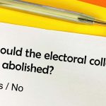 Why Getting Rid of the Electoral College Is a Bad Idea